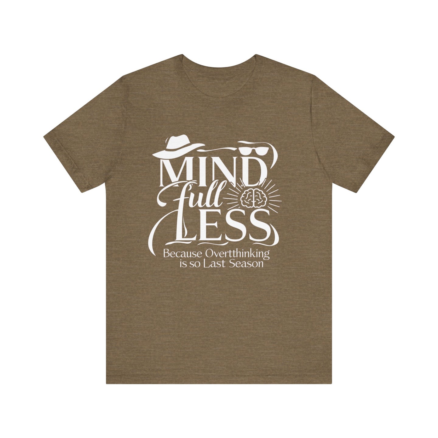 Stylish Humorous Mind-Full-Less Fashion Tee